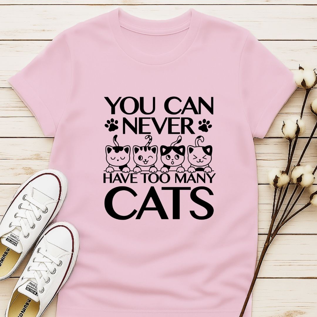 You Can Never Have Too Many Cats T-shirt