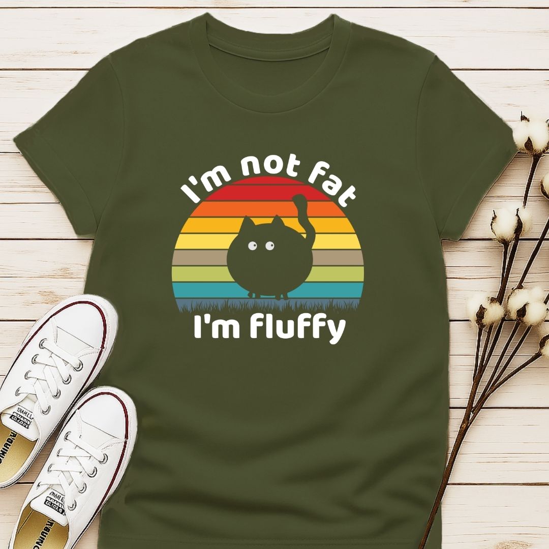 I'm Not Fat I'm Fluffy T-shirt