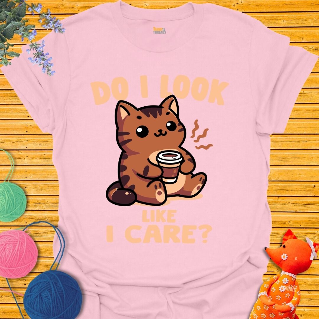 Do I Look Like I Care 2 T-shirt