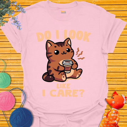 Do I Look Like I Care 2 T-shirt