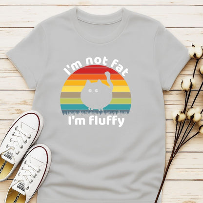 I'm Not Fat I'm Fluffy T-shirt