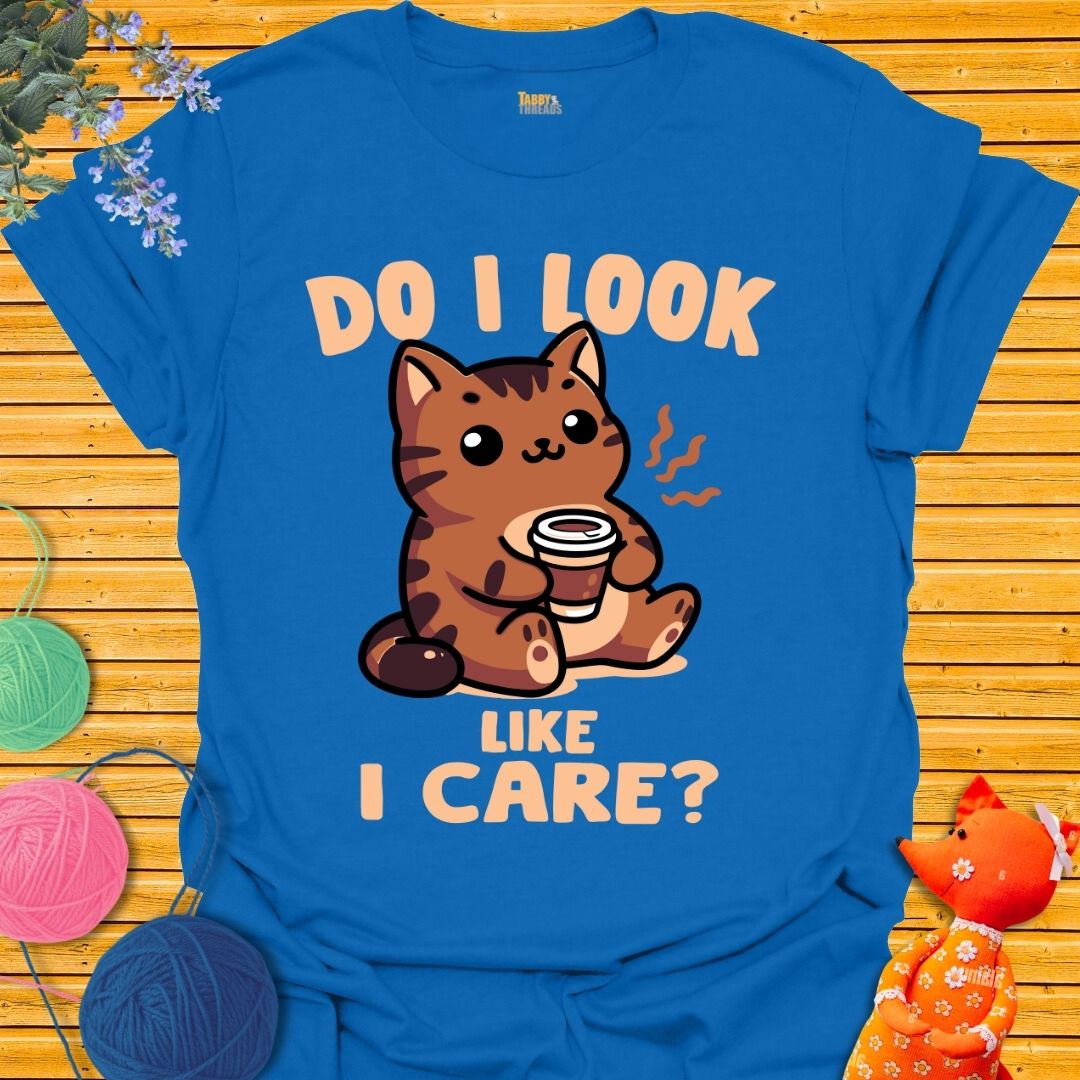 Do I Look Like I Care 2 T-shirt