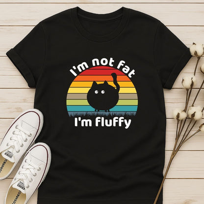 I'm Not Fat I'm Fluffy T-shirt