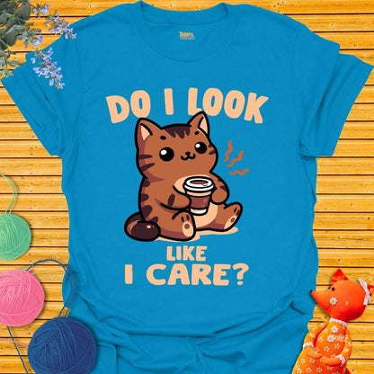 Do I Look Like I Care 2 T-shirt