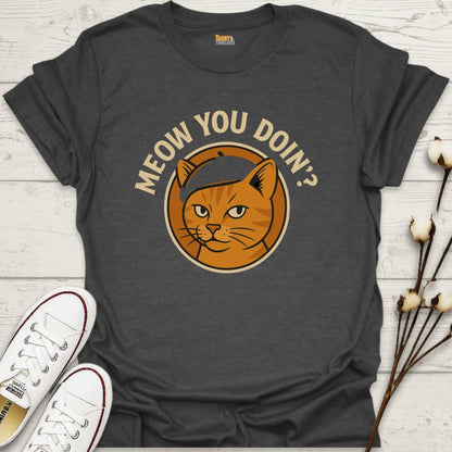 Meow You Doin' T-shirt