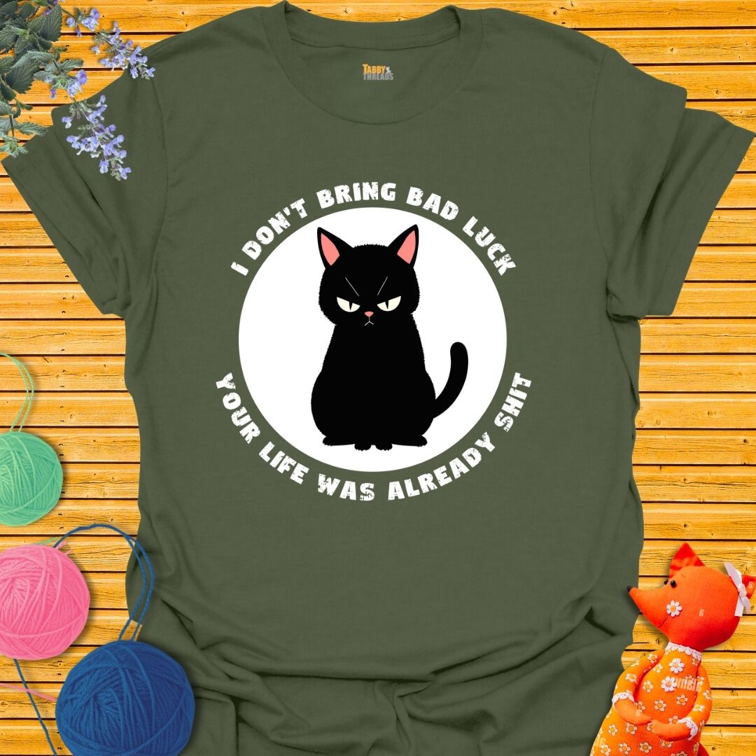 I Don't Bring Bad Luck T-shirt