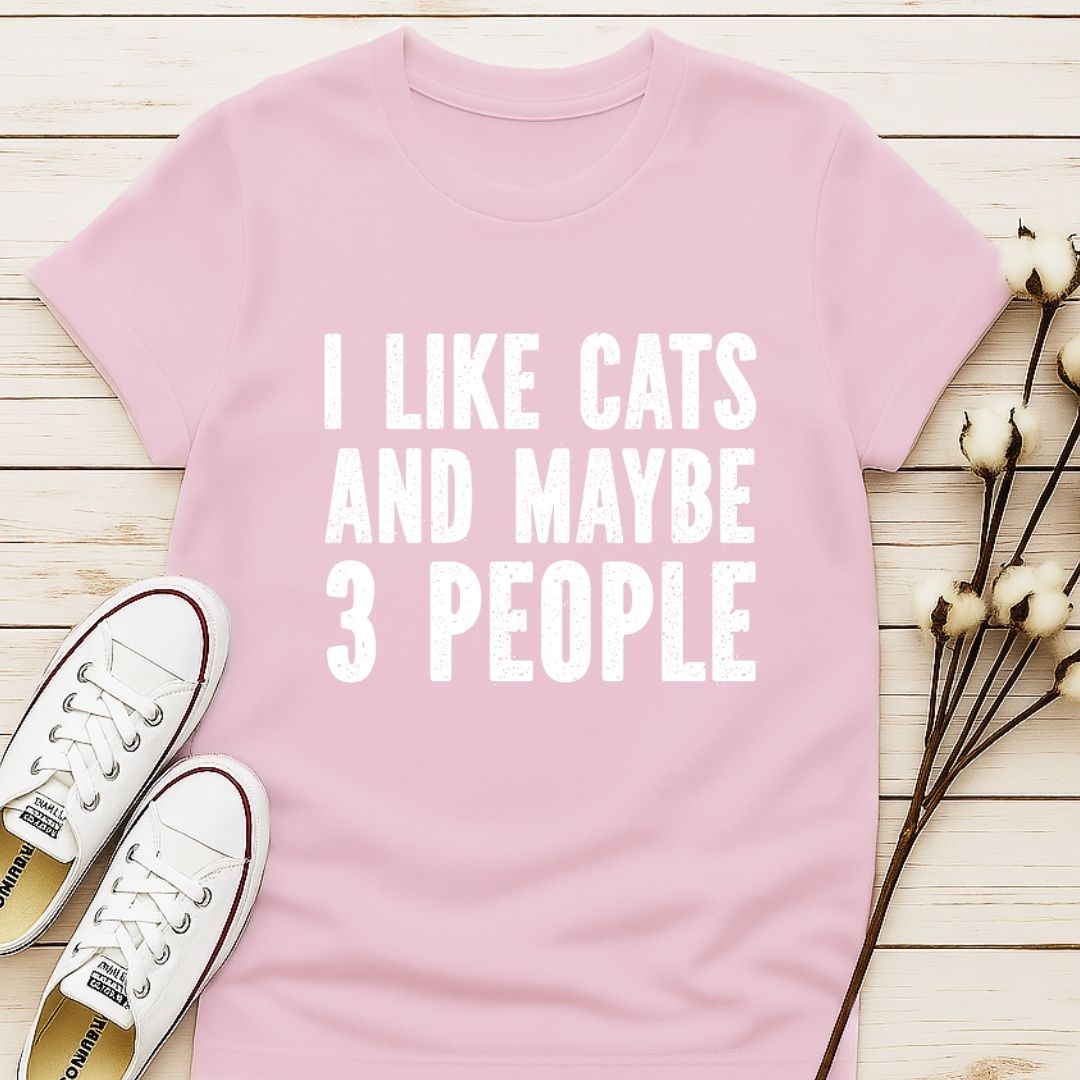 I Like Cats and Maybe 3 People T-shirt