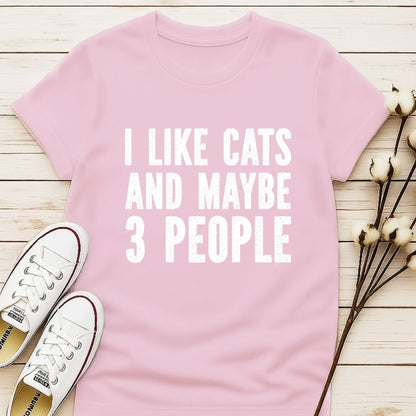 I Like Cats and Maybe 3 People T-shirt