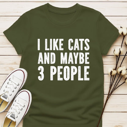 I Like Cats and Maybe 3 People T-shirt