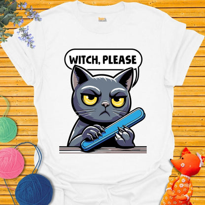 Witch, Please T-shirt