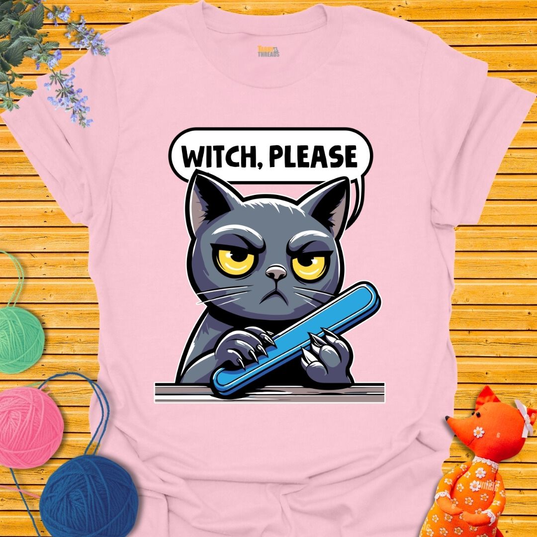 Witch, Please T-shirt