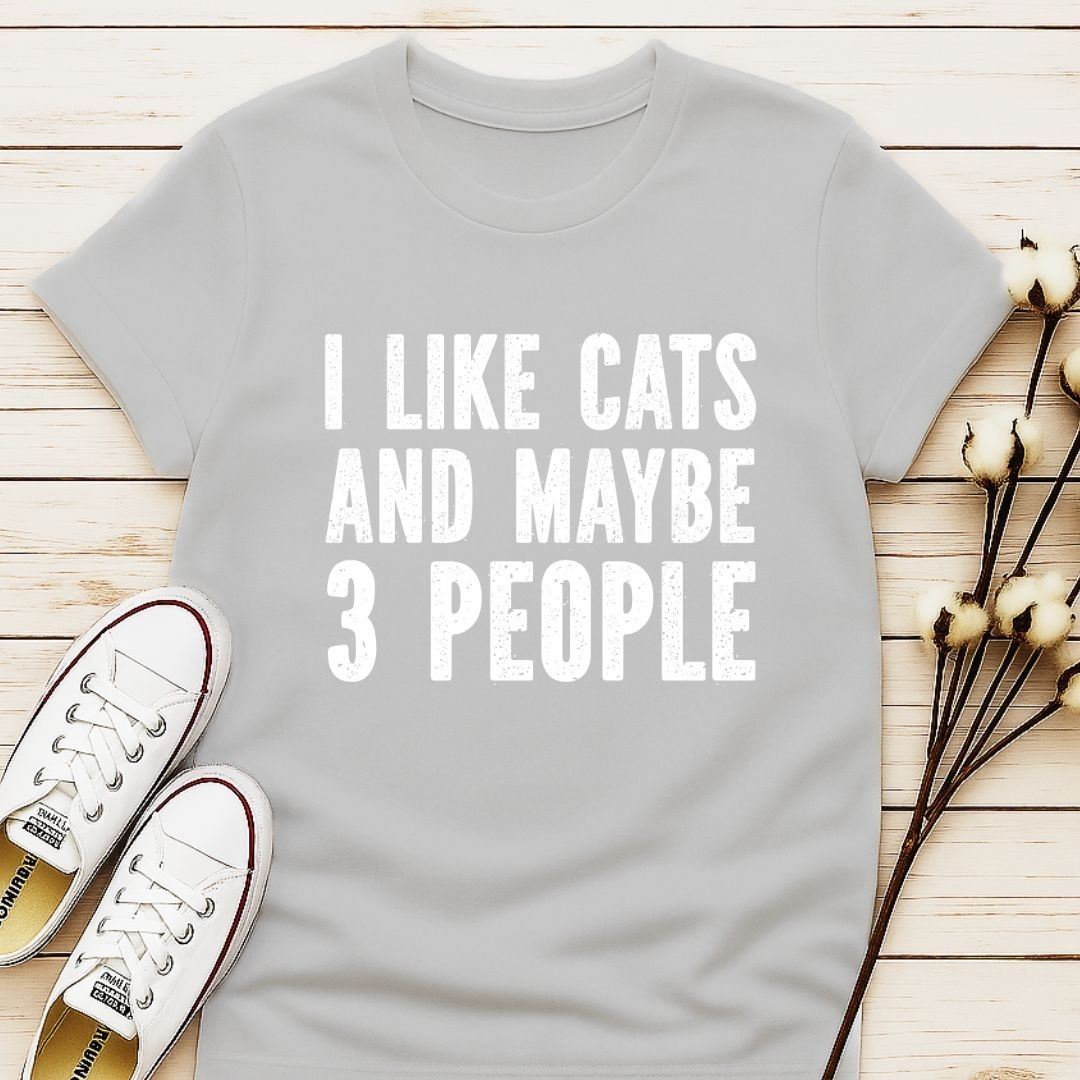I Like Cats and Maybe 3 People T-shirt