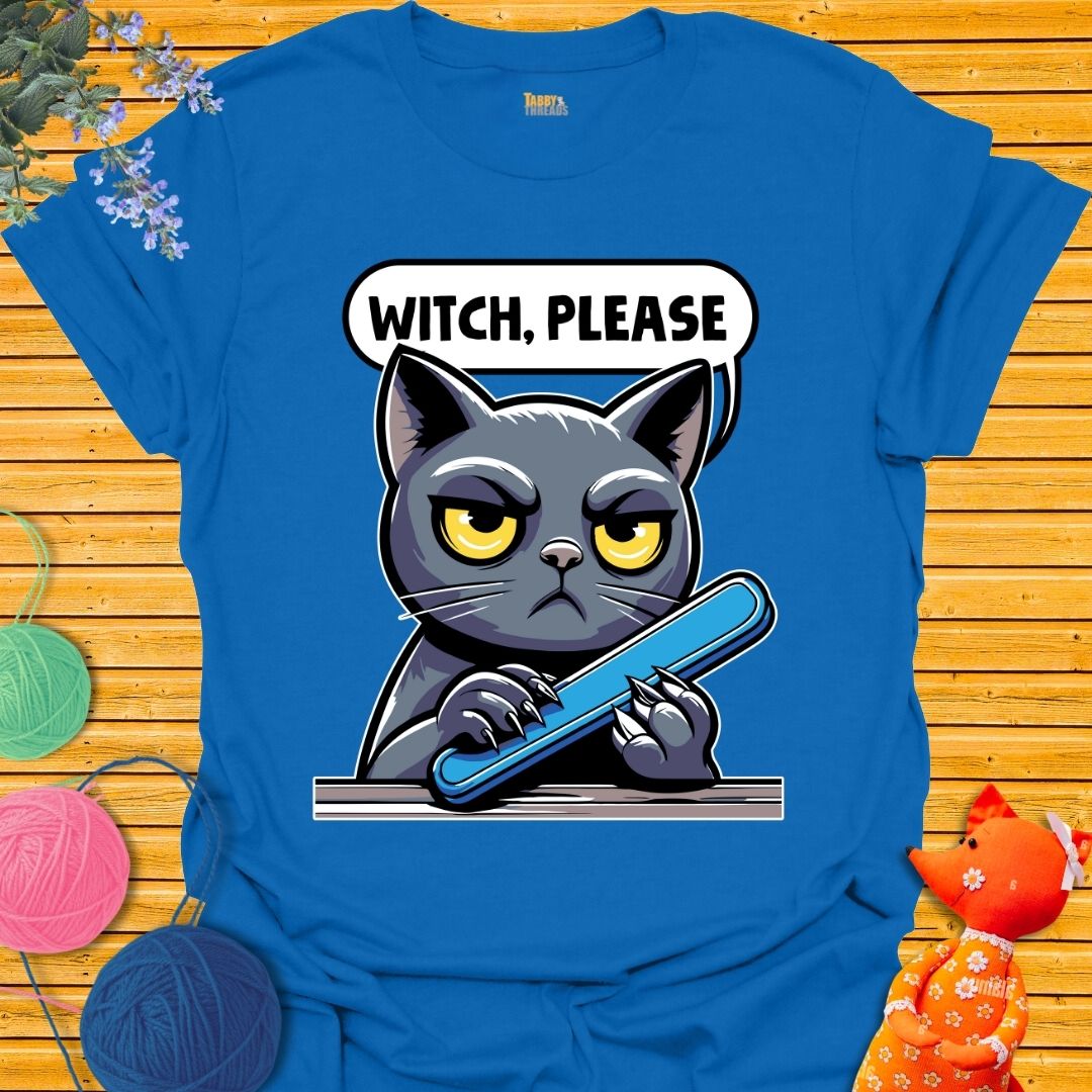 Witch, Please T-shirt