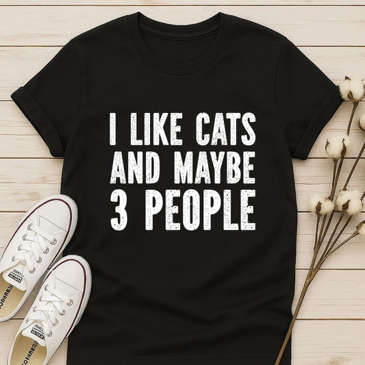 I Like Cats and Maybe 3 People T-shirt