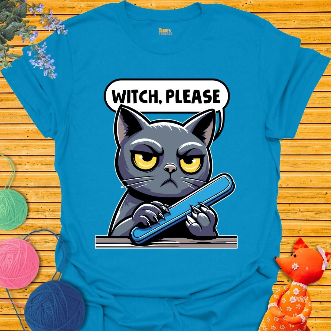 Witch, Please T-shirt