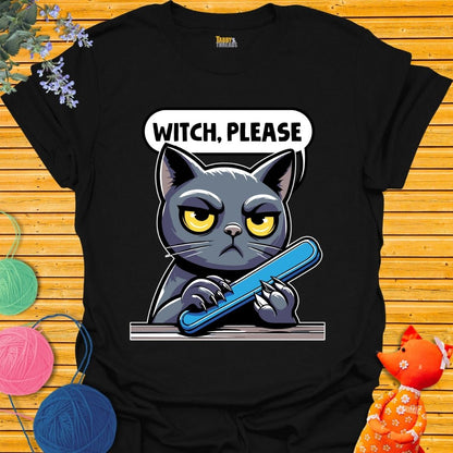 Witch, Please T-shirt