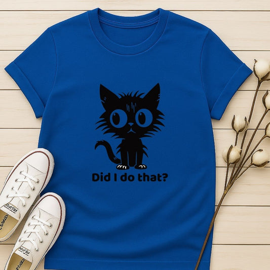 Did I Do That T-shirt
