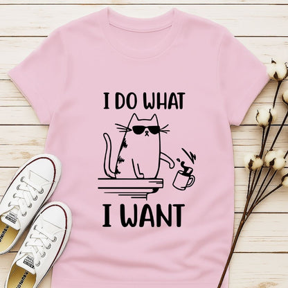 I Do What I Want T-shirt