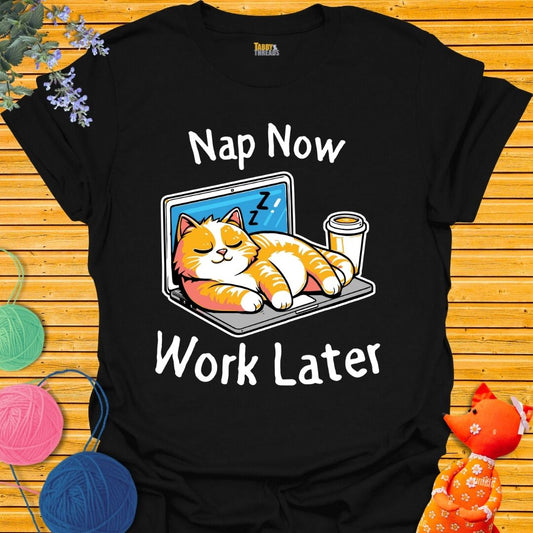 Nap Now Work Later T-shirt