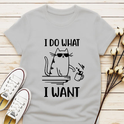 I Do What I Want T-shirt